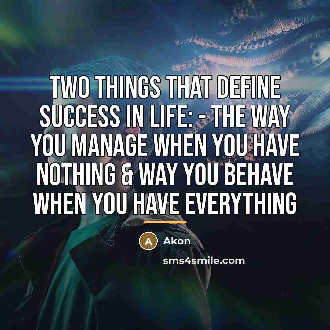 “Two Things that Define SUCCESS In LIFE: - The Way…” quote by Akon