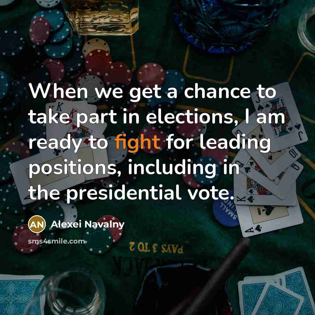 “When we get a chance to take part in elections,…” quote by Alexei Navalny