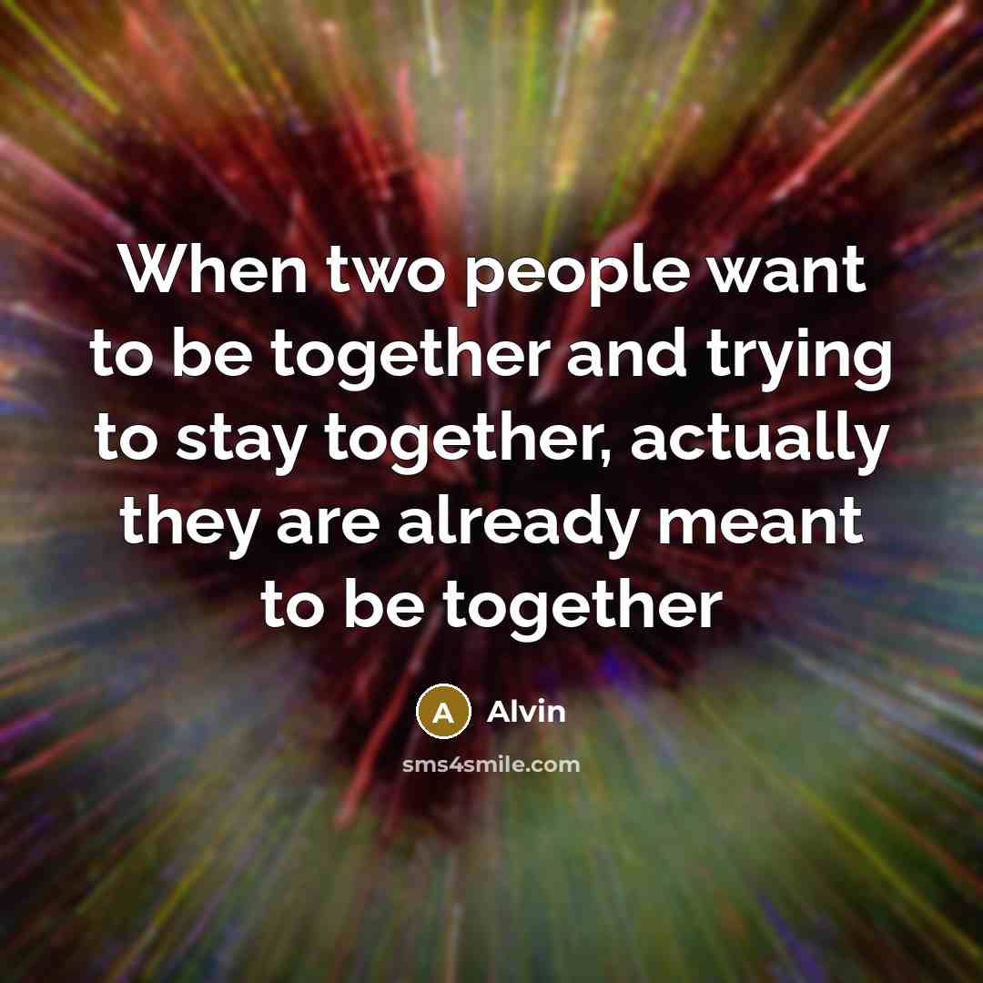 “When two people want to be together and trying to…” quote by Alvin