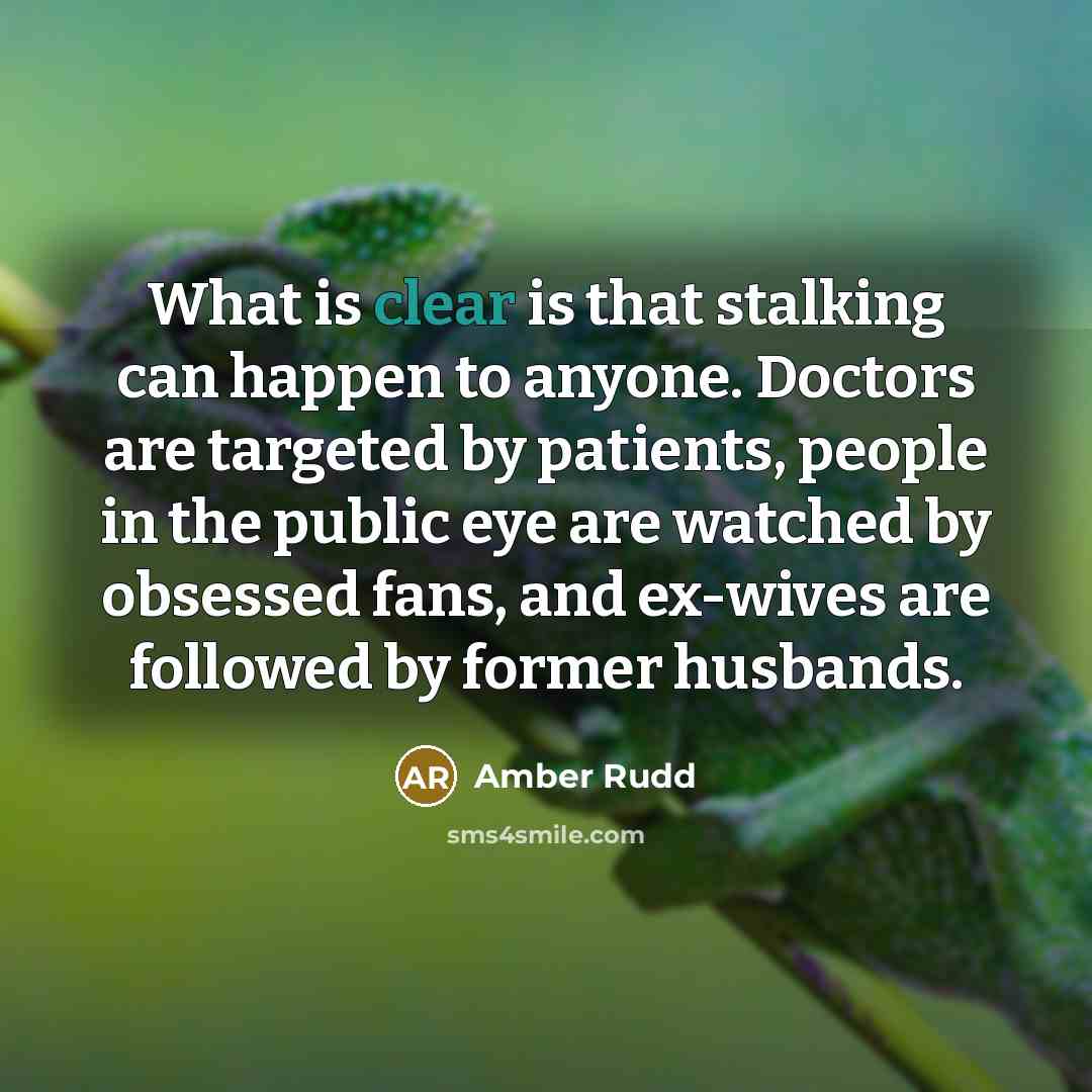 “What is clear is that stalking can happen to anyone.…” quote by Amber Rudd