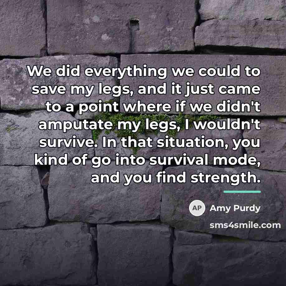 “We did everything we could to save my legs, and…” quote by Amy Purdy