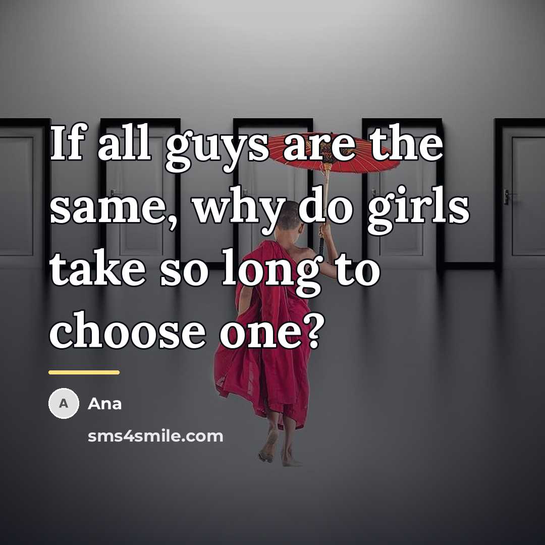 “If all guys are the same, why do girls take…” quote by Ana