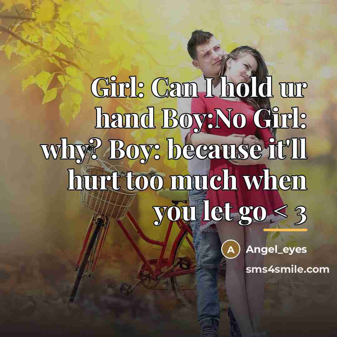 “Girl: Can I hold ur hand Boy:No Girl: why? Boy:…” quote by Angel_eyes