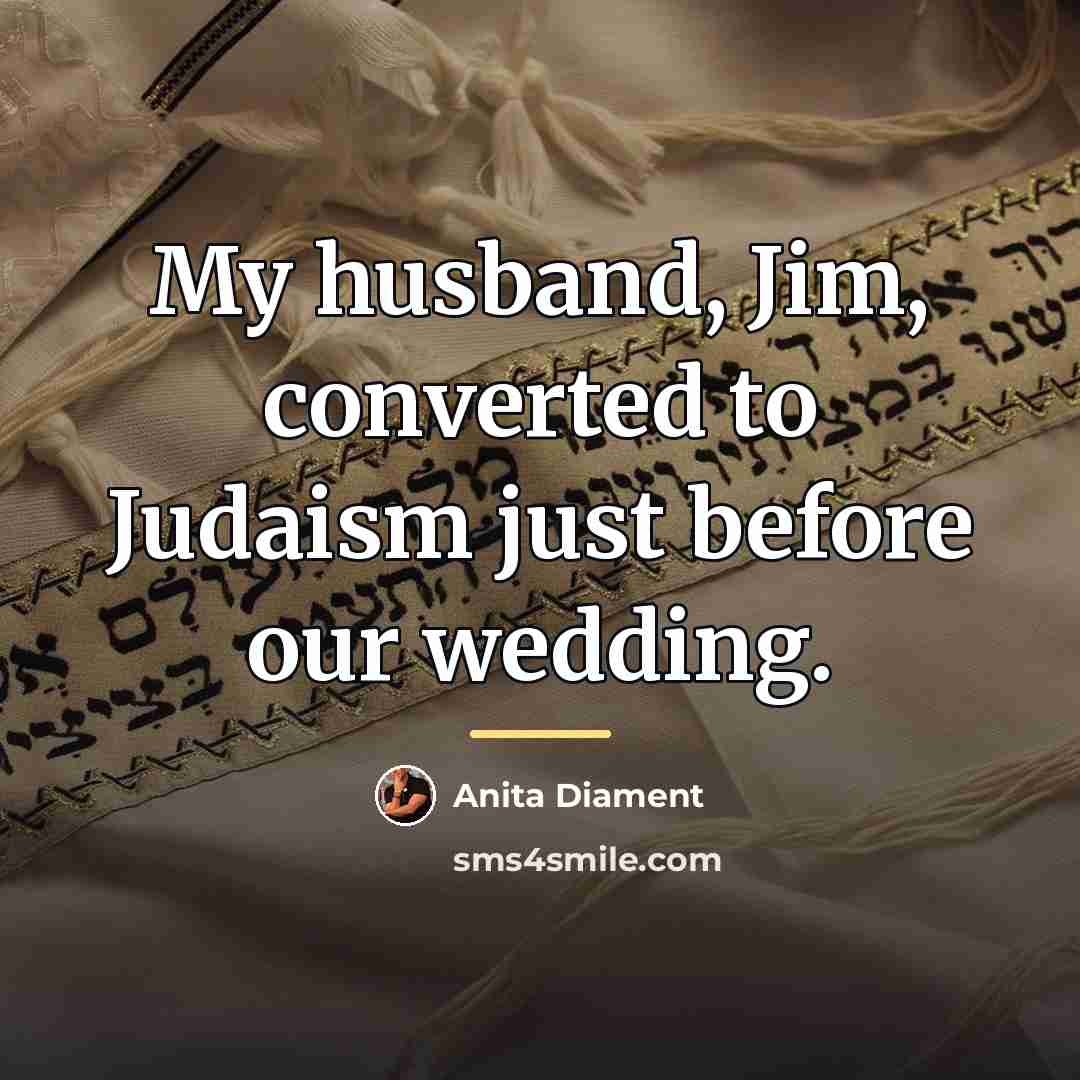 “My husband, Jim, converted to Judaism just before our wedding.…” quote by Anita Diament