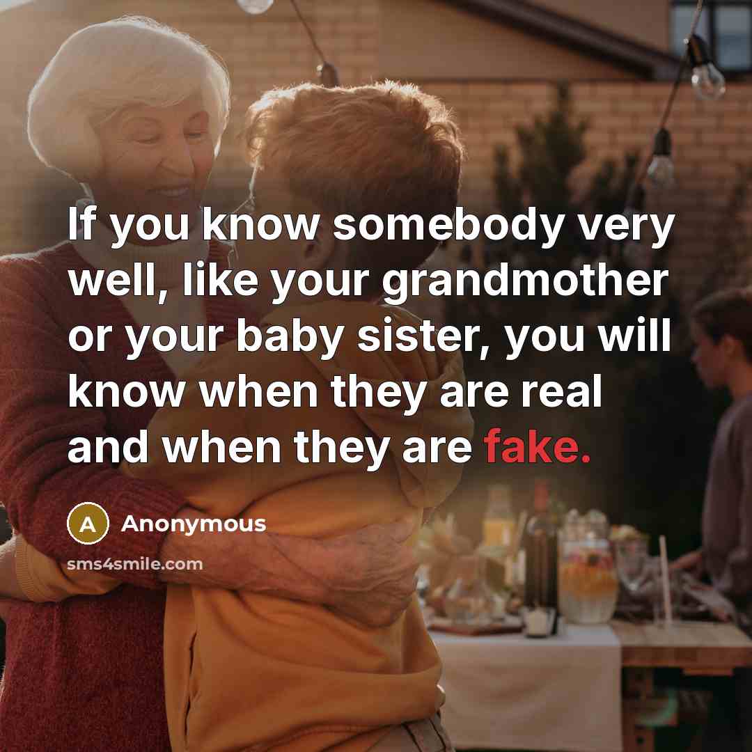 “If you know somebody very well, like your grandmother or…” quote by Anonymous