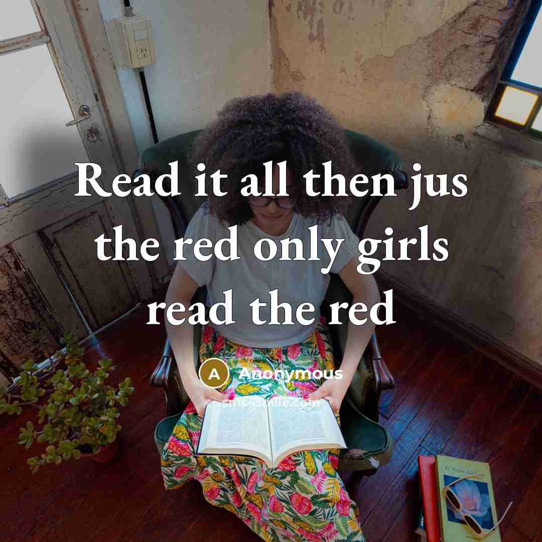 “Read it all then jus the red only girls read the red” quote by Anonymous