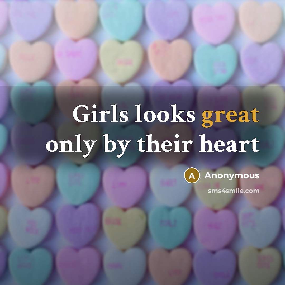 “Girls looks great only by their heart” quote by Anonymous