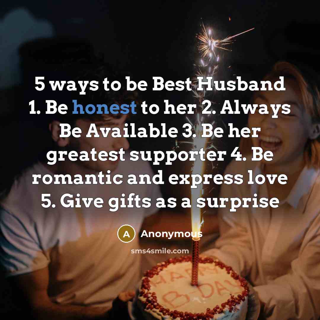“5 ways to be Best Husband 1. Be honest to…” quote by Anonymous