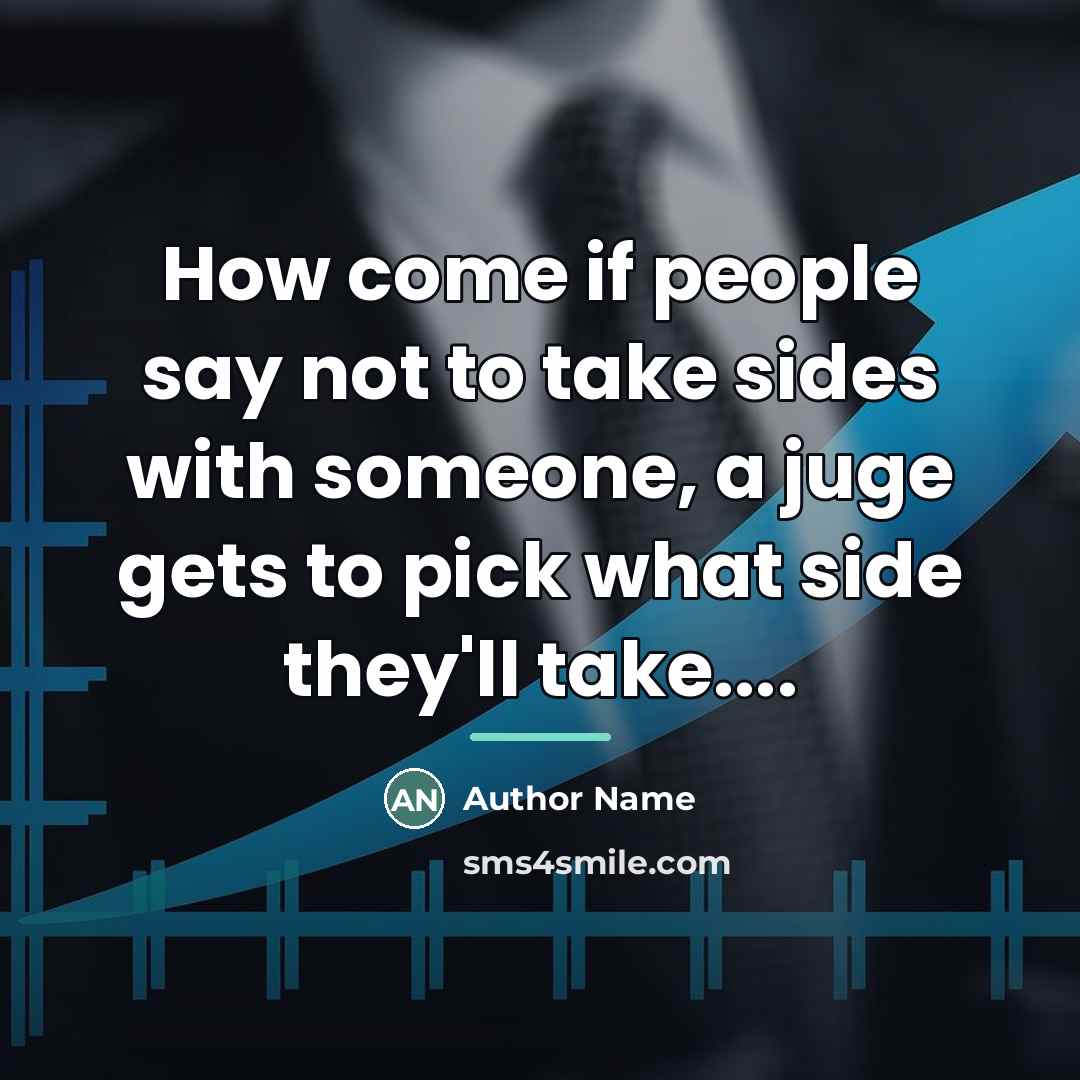 “How come if people say not to take sides with…” quote by Author Name