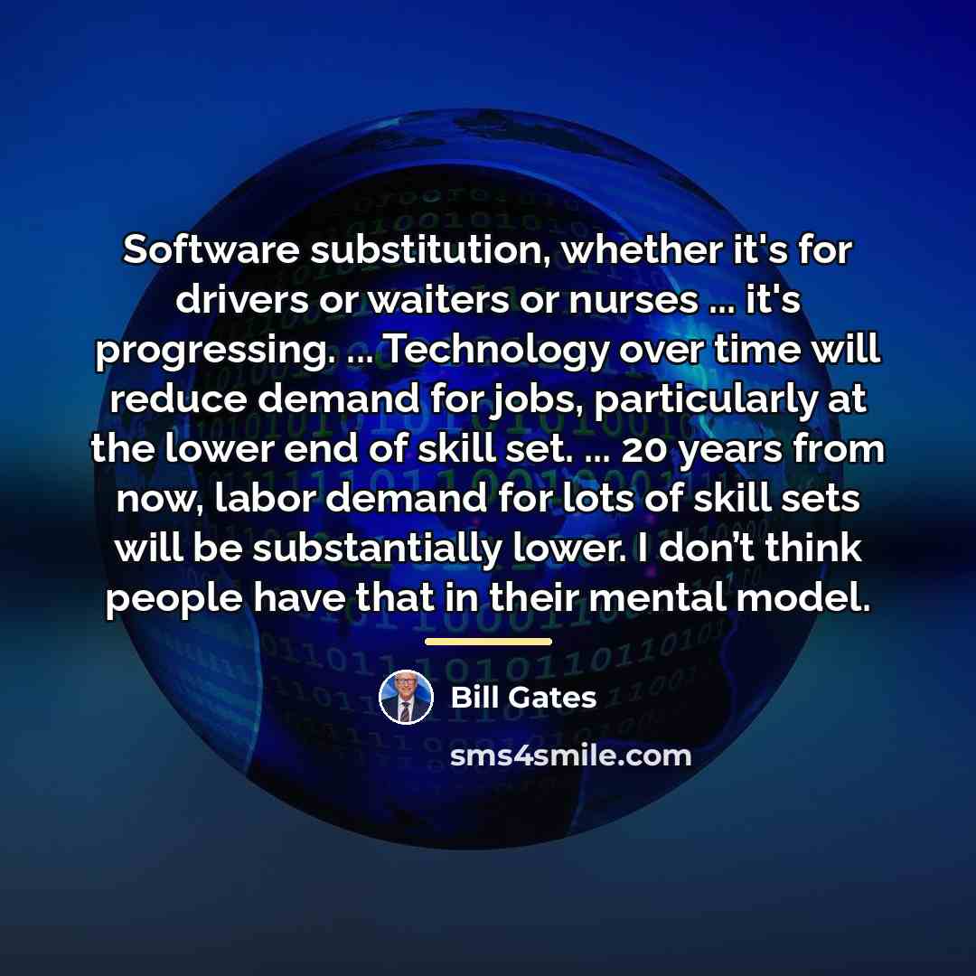 “Software substitution, whether it's for drivers or waiters or nurses…” quote by Bill Gates