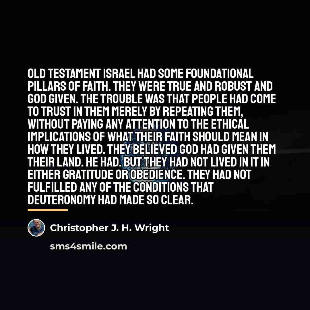 “Old Testament Israel had some foundational pillars of faith. They…” quote by Christopher J. H. Wright