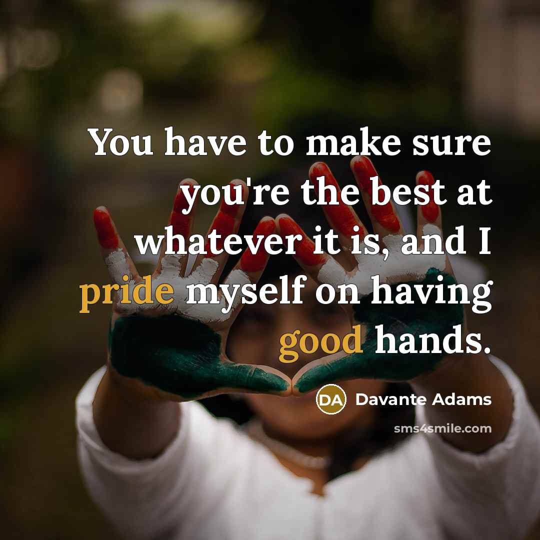 “You have to make sure you're the best at whatever…” quote by Davante Adams