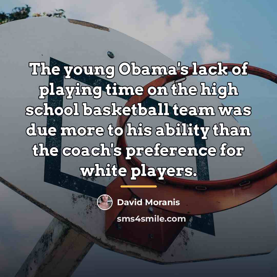 “The young Obama's lack of playing time on the high…” quote by David Moranis