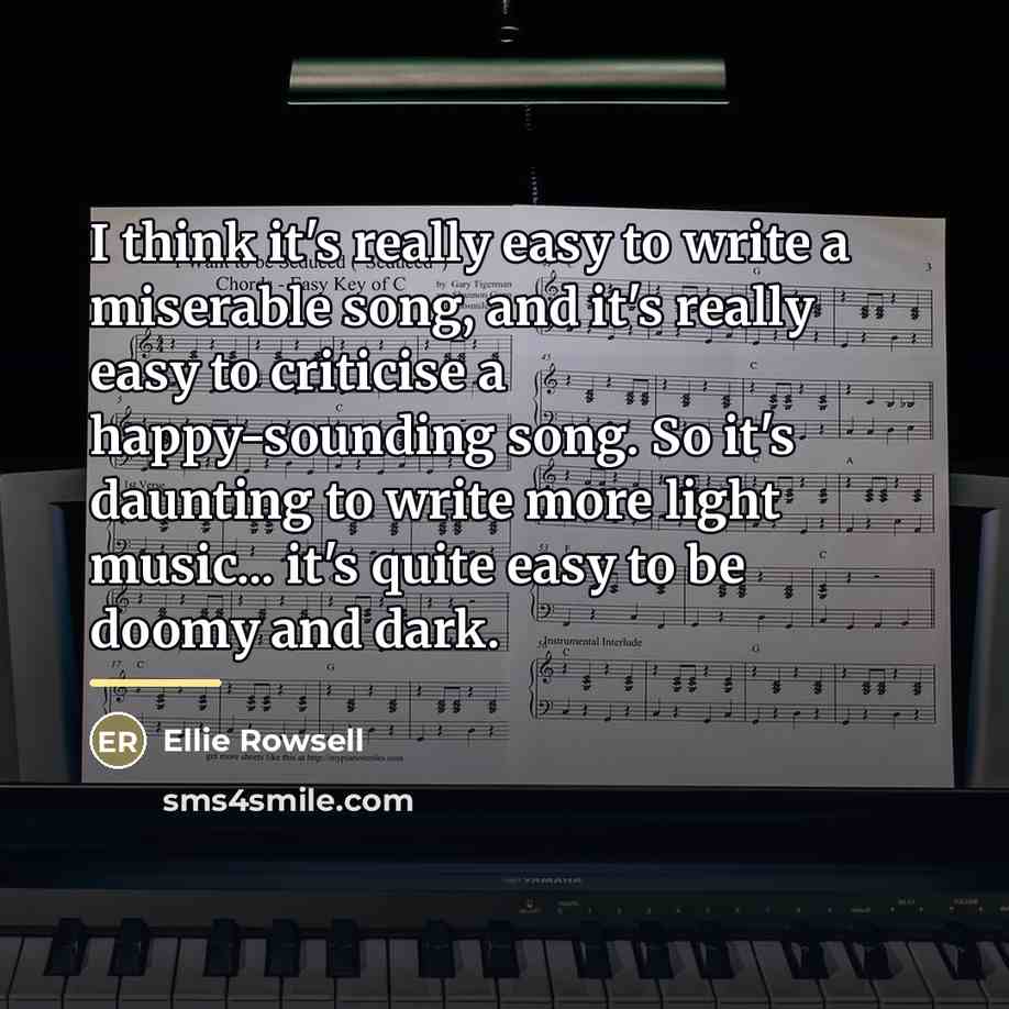 “I think it's really easy to write a miserable song,…” quote by Ellie Rowsell