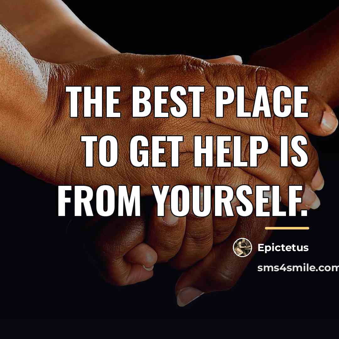 “The best place to get help is from yourself.…” quote by Epictetus