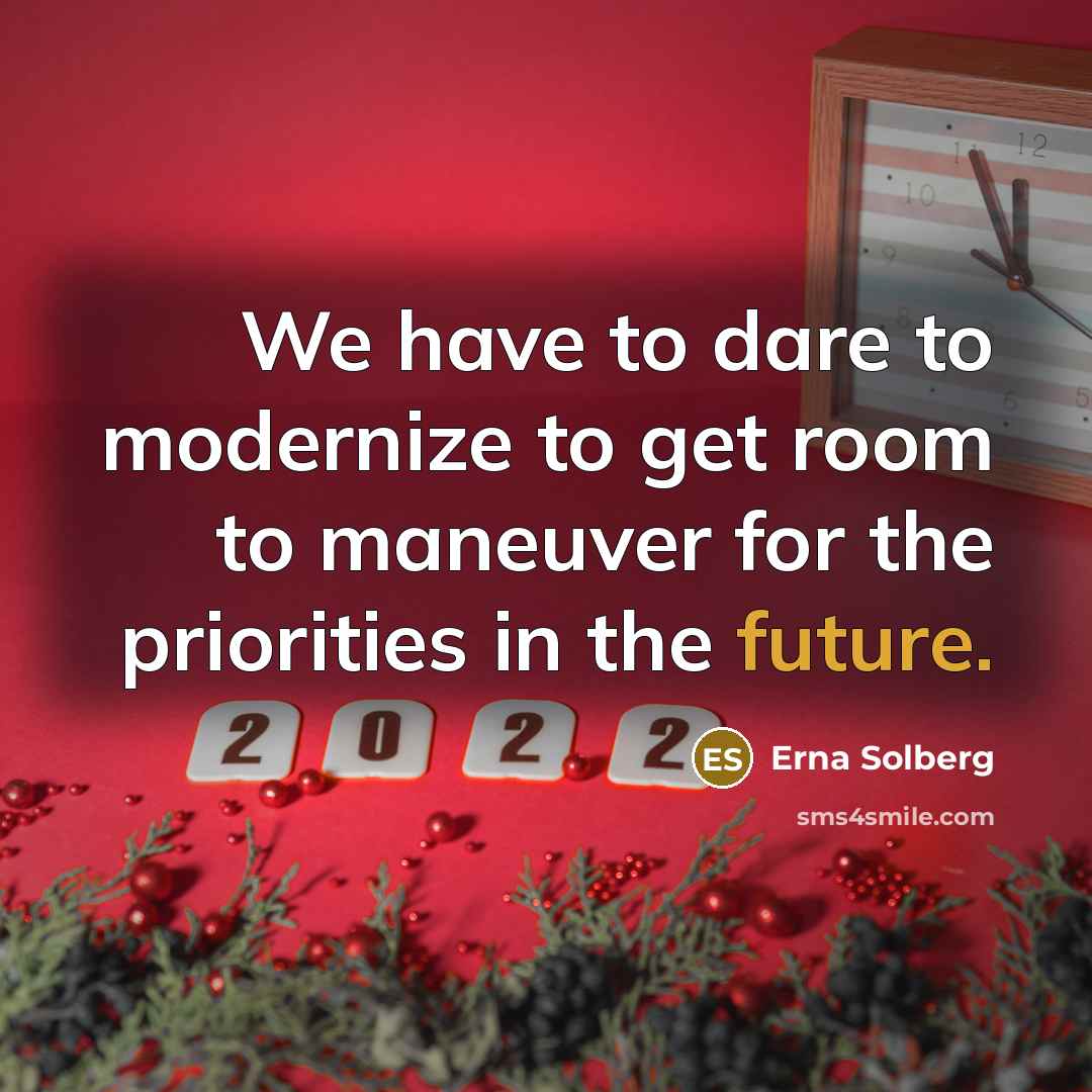 “We have to dare to modernize to get room to…” quote by Erna Solberg