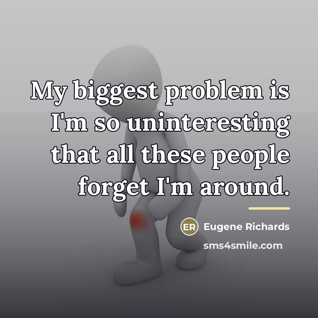 “My biggest problem is I'm so uninteresting that all these…” quote by Eugene Richards