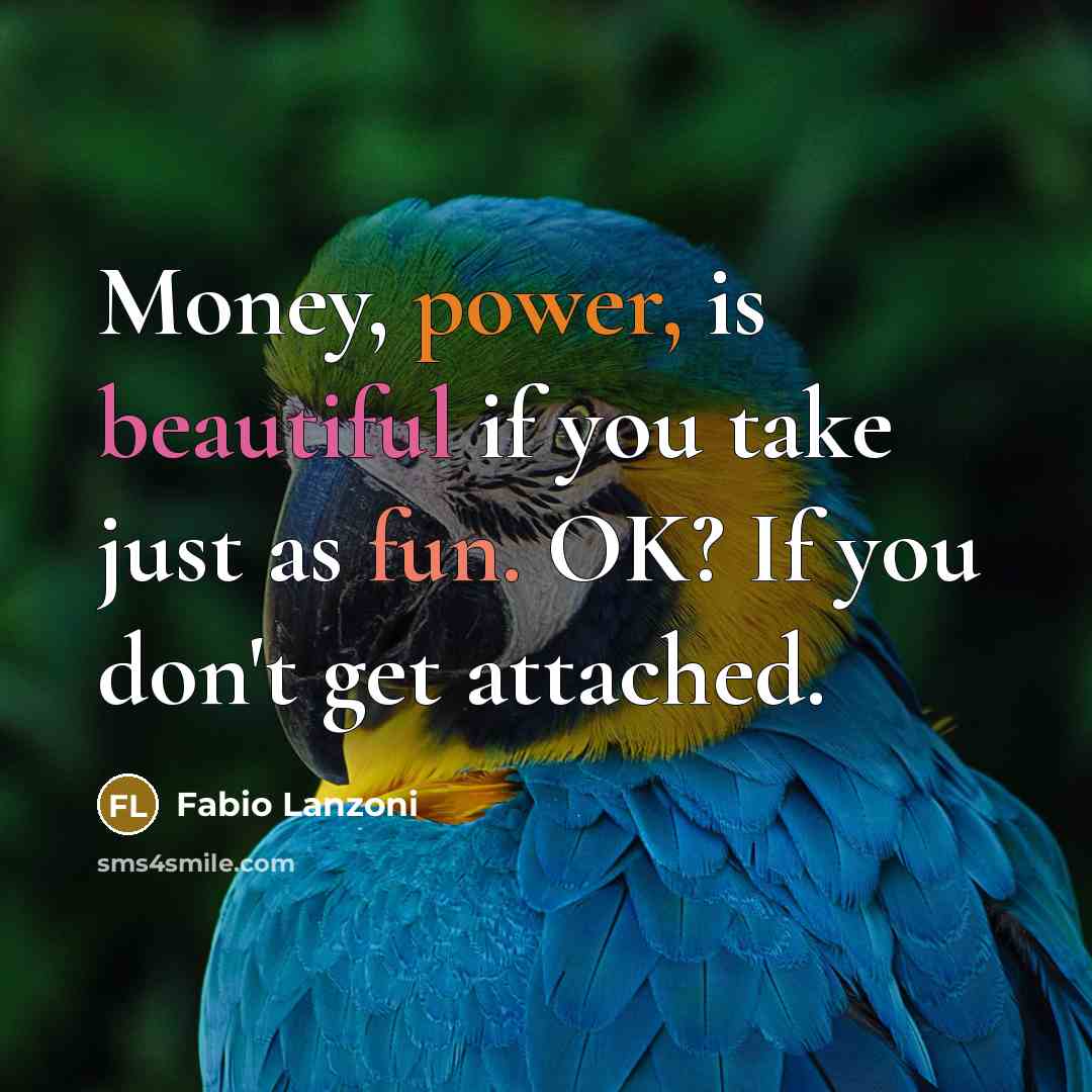 “Money, power, is beautiful if you take just as fun.…” quote by Fabio Lanzoni