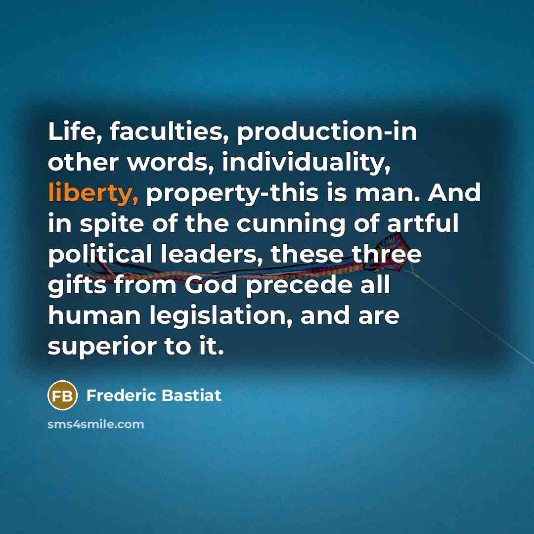 “Life, faculties, production-in other words, individuality, liberty, property-this is man.…” quote by Frederic Bastiat