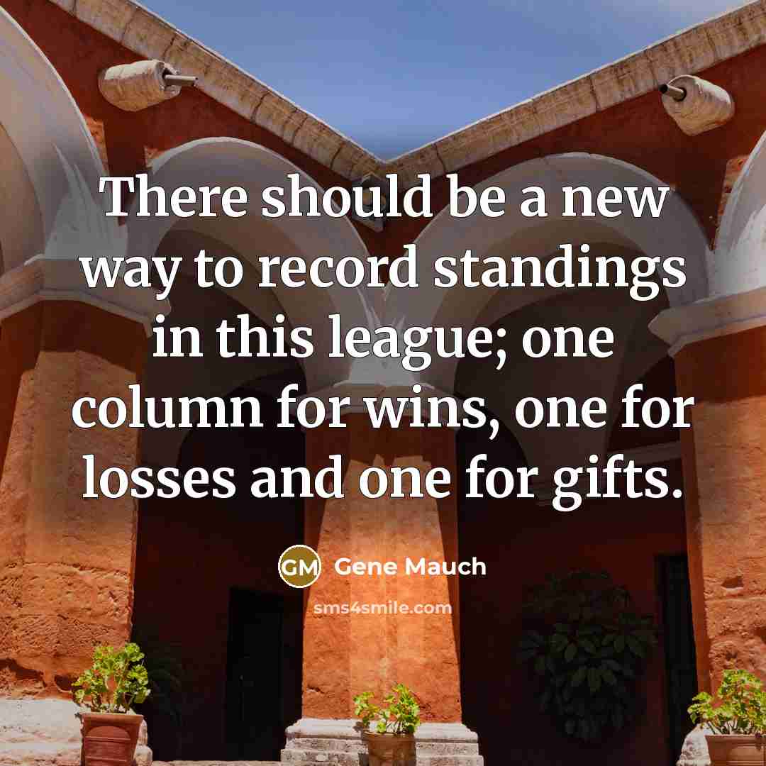 “There should be a new way to record standings in…” quote by Gene Mauch