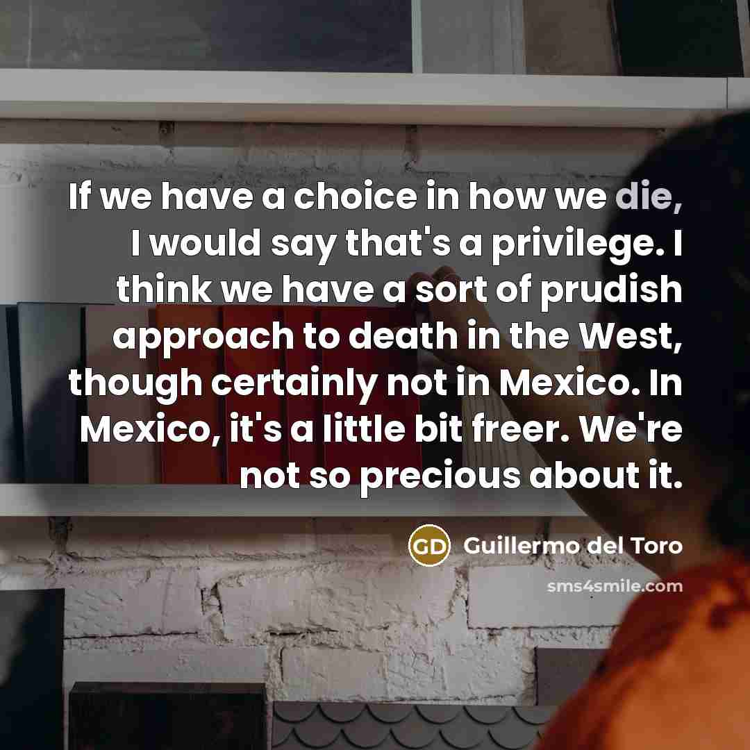 “If we have a choice in how we die, I…” quote by Guillermo del Toro