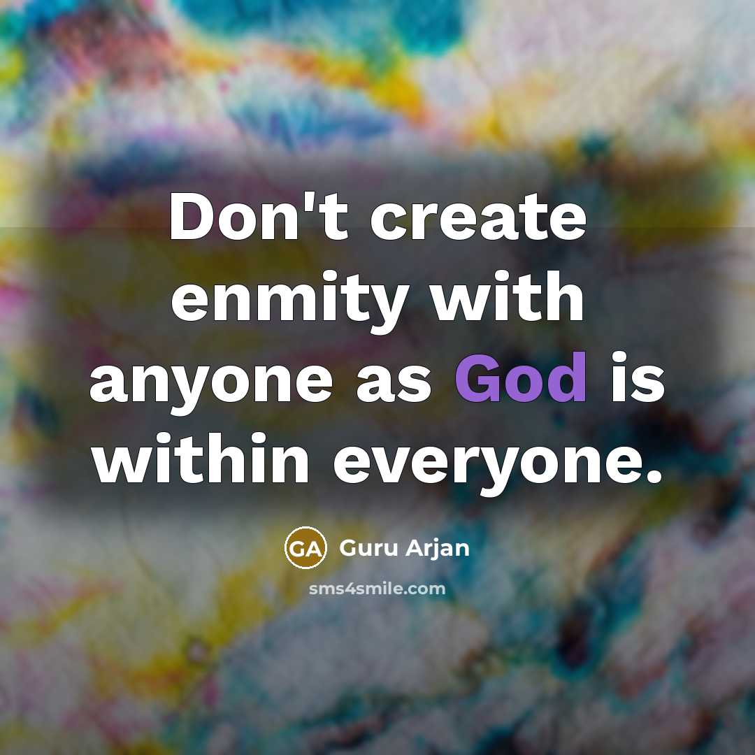 “Don't create enmity with anyone as God is within everyone.…” quote by Guru Arjan
