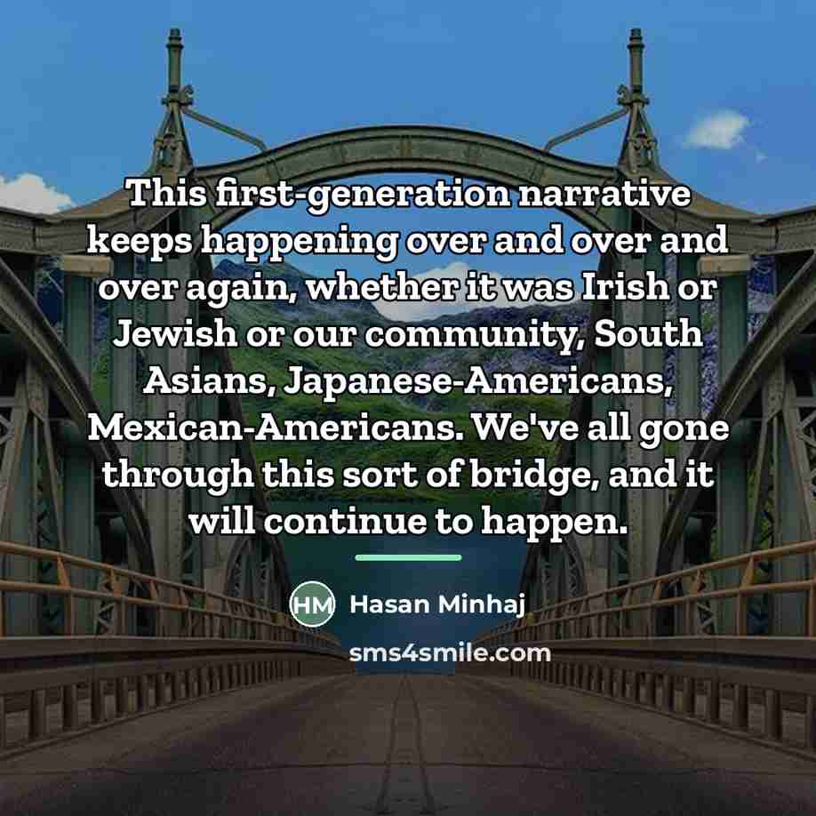 “This first-generation narrative keeps happening over and over and over…” quote by Hasan Minhaj