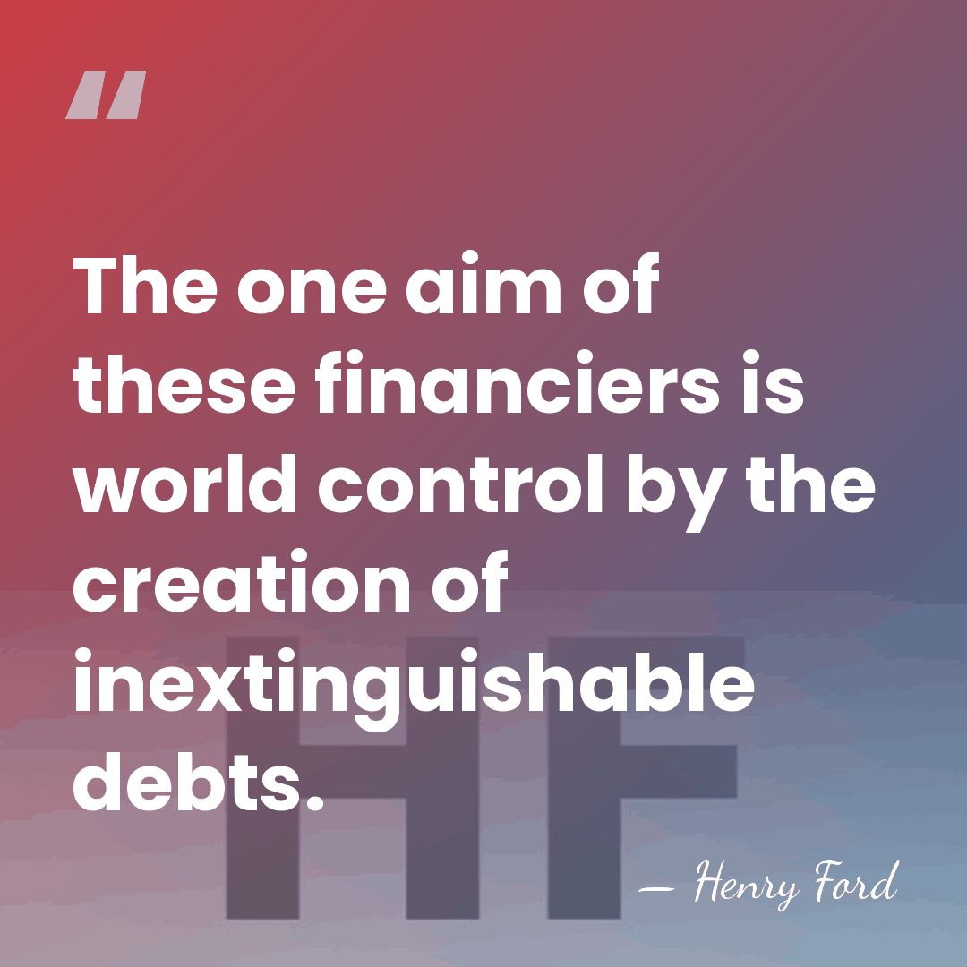 The one aim of these financiers is world control by the creation&hellip; - Henry Ford