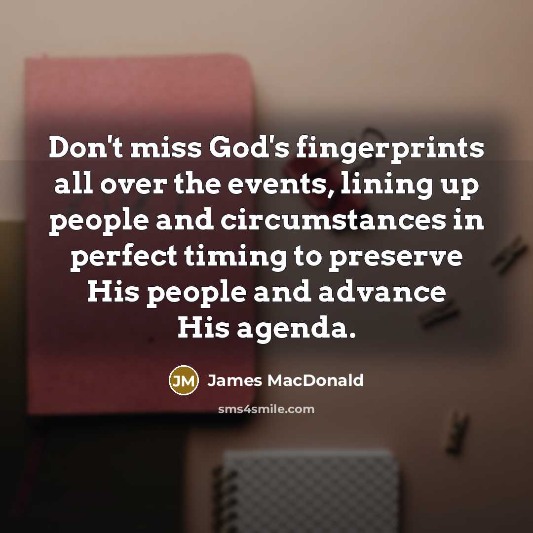“Don't miss God's fingerprints all over the events, lining up…” quote by James MacDonald