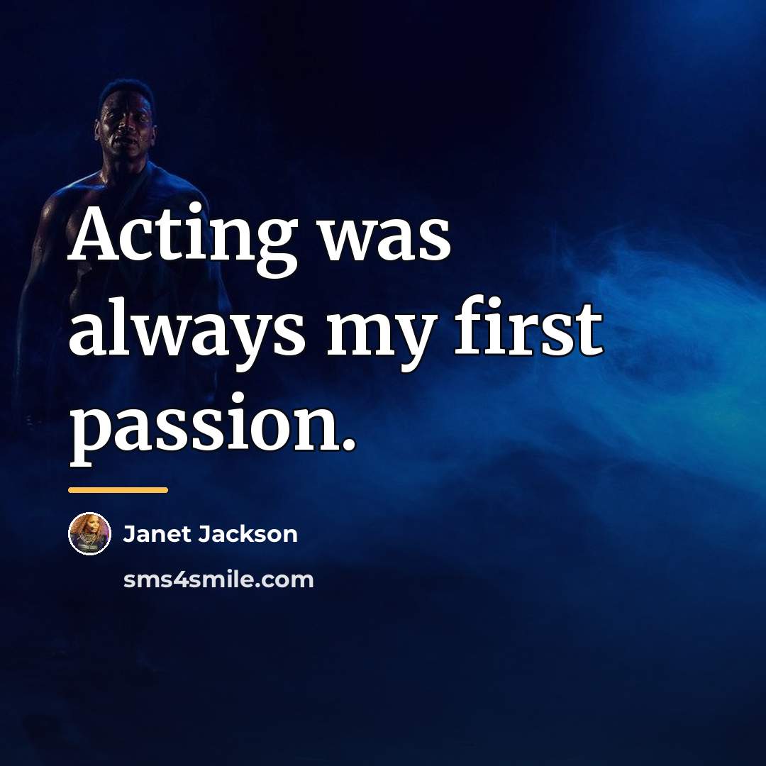 “Acting was always my first passion.…” quote by Janet Jackson