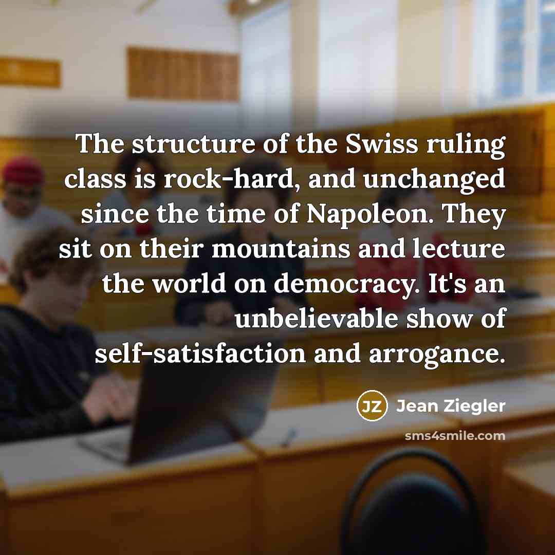 “The structure of the Swiss ruling class is rock-hard, and…” quote by Jean Ziegler