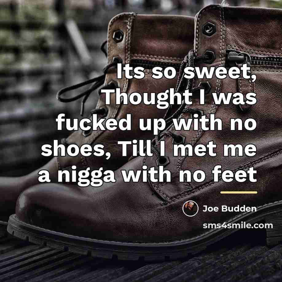 “Its so sweet, Thought I was fucked up with no…” quote by Joe Budden