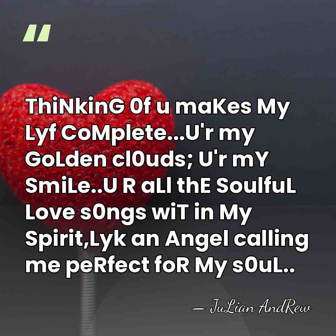 ThiNkinG 0f u maKes My Lyf CoMplete...U'r my GoLden cl0uds; U'r mY&hellip; - JuLian AndRew