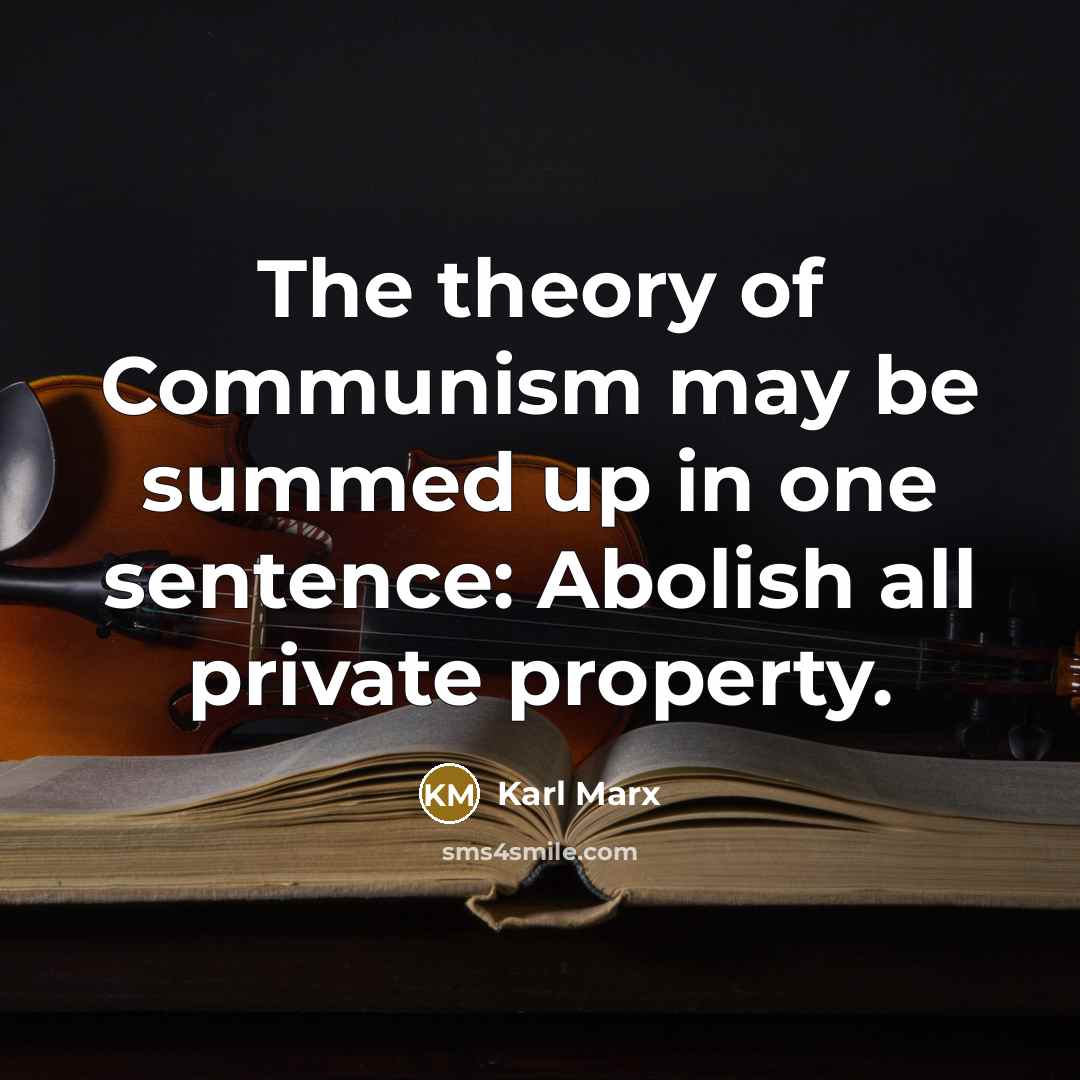 “The theory of Communism may be summed up in one…” quote by Karl Marx