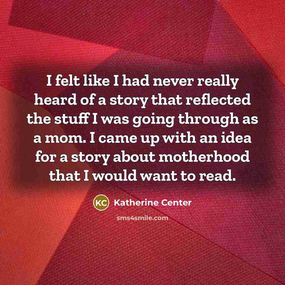 “I felt like I had never really heard of a…” quote by Katherine Center