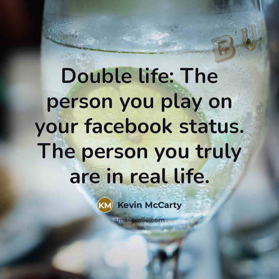 “Double life: The person you play on your facebook status.…” quote by Kevin McCarty