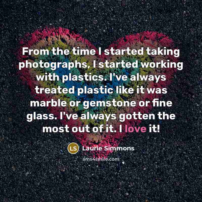 “From the time I started taking photographs, I started working…” quote by Laurie Simmons