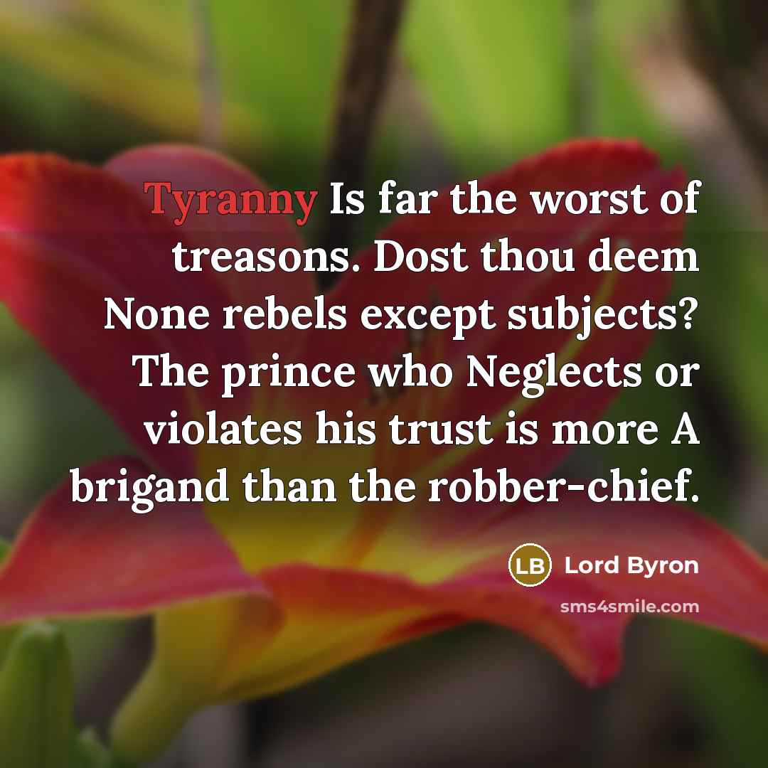 “Tyranny Is far the worst of treasons. Dost thou deem…” quote by Lord Byron