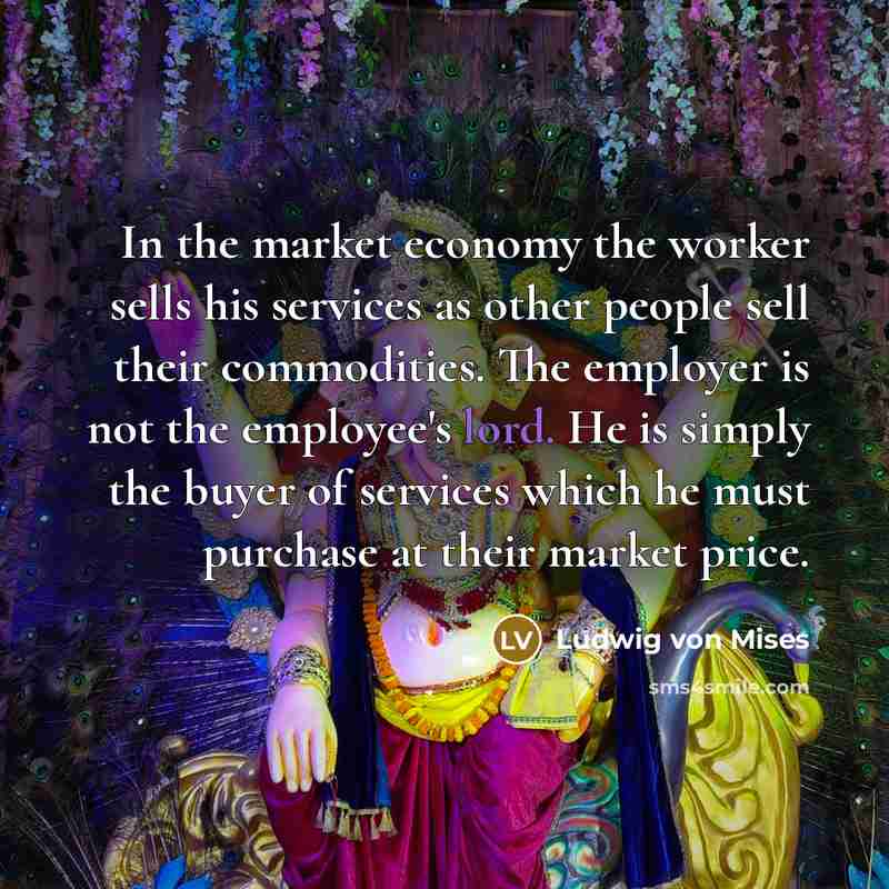 “In the market economy the worker sells his services as…” quote by Ludwig von Mises