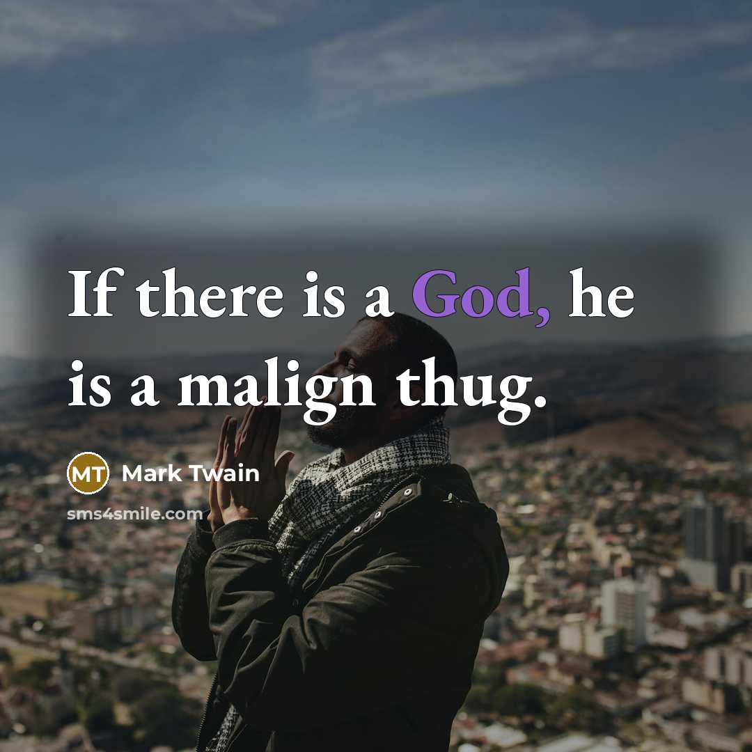 “If there is a God, he is a malign thug.…” quote by Mark Twain