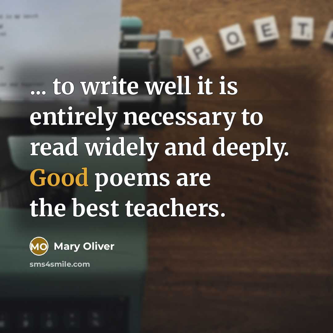“... to write well it is entirely necessary to read…” quote by Mary Oliver