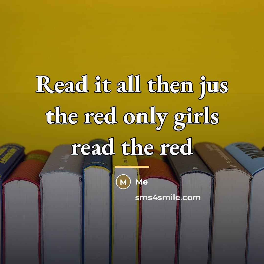 “Read it all then jus the red only girls read…” quote by Me