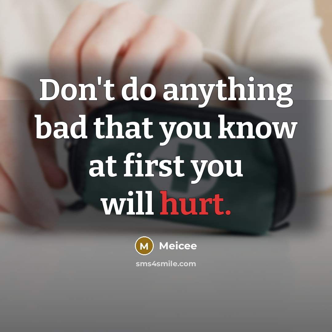 “Don't do anything bad that you know at first you…” quote by Meicee