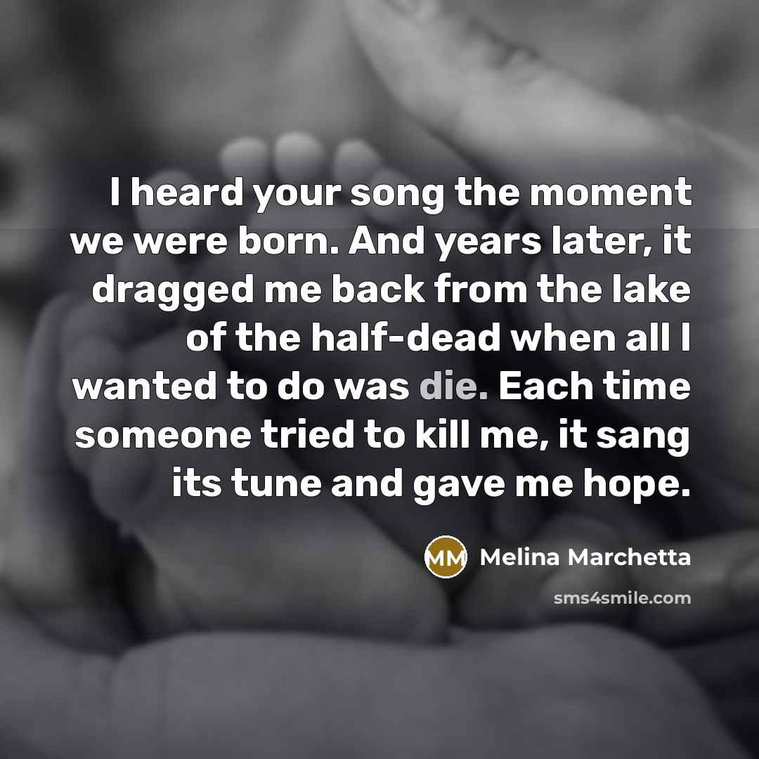 “I heard your song the moment we were born. And…” quote by Melina Marchetta