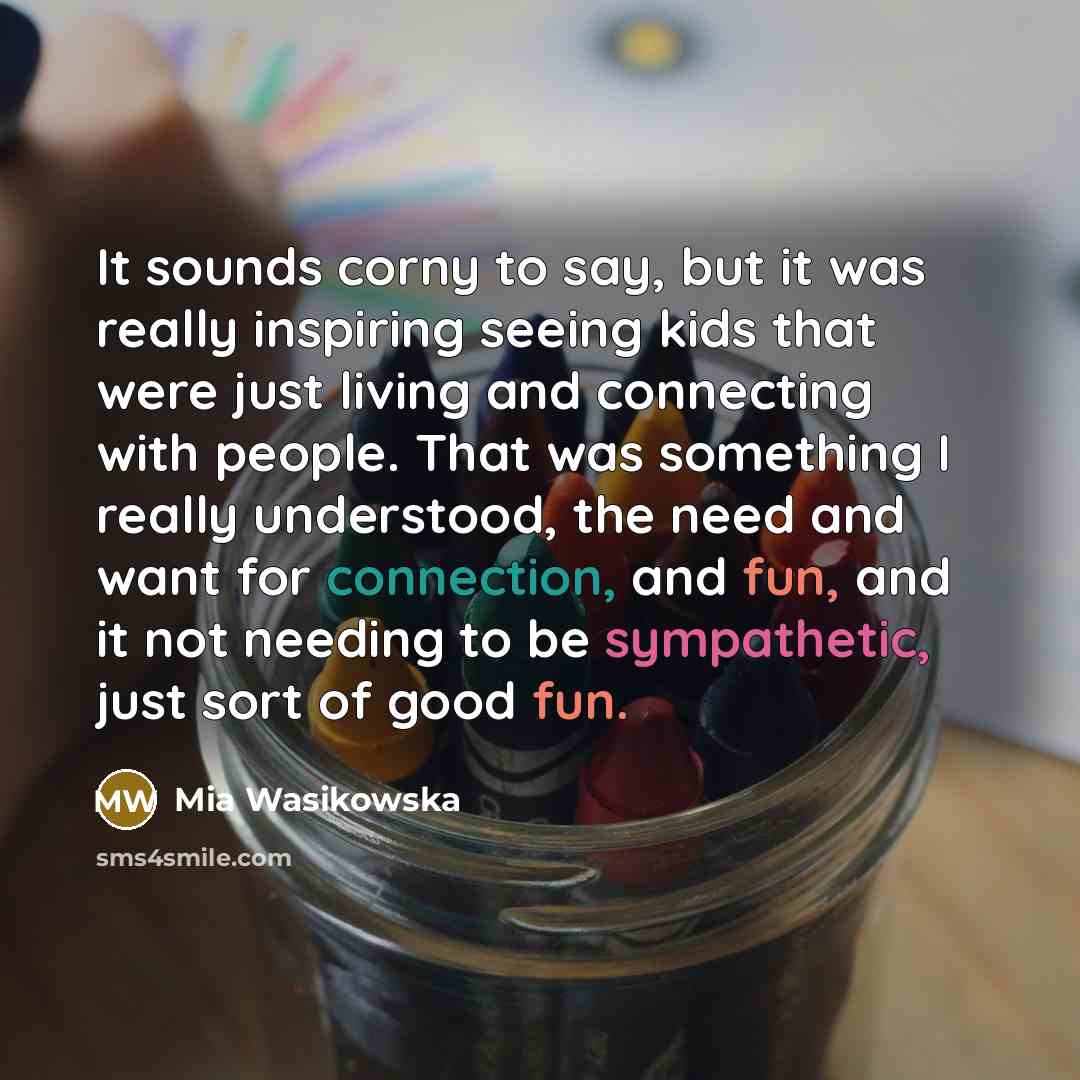 “It sounds corny to say, but it was really inspiring…” quote by Mia Wasikowska