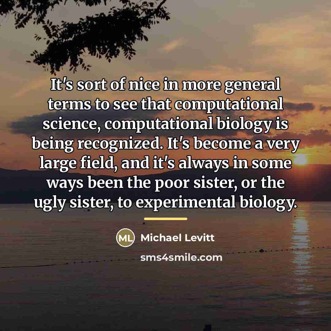 “It's sort of nice in more general terms to see…” quote by Michael Levitt
