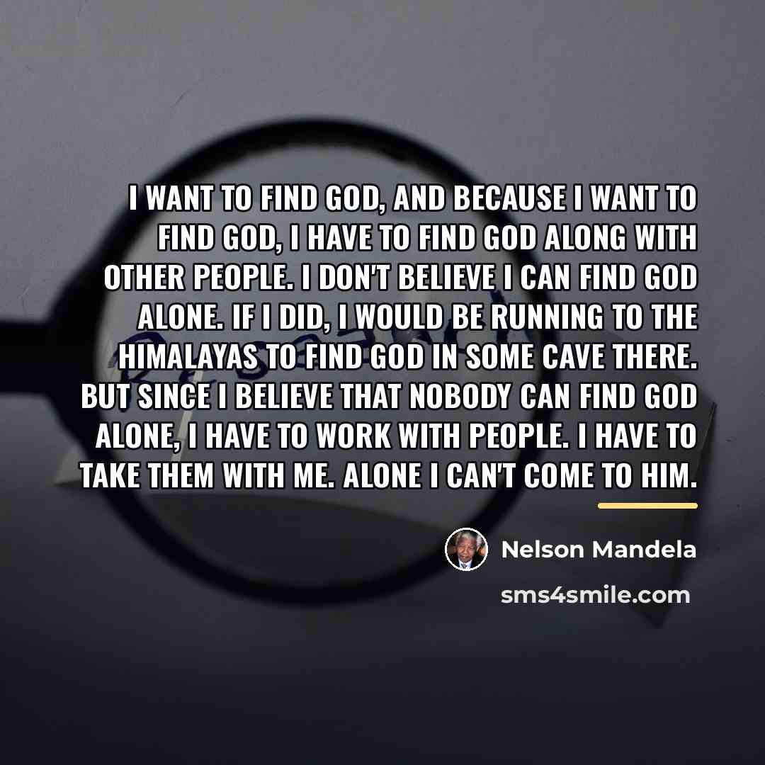 “I want to find God, and because I want to…” quote by Nelson Mandela