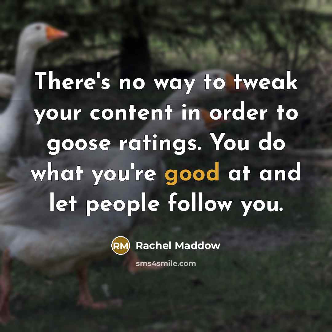 “There's no way to tweak your content in order to…” quote by Rachel Maddow