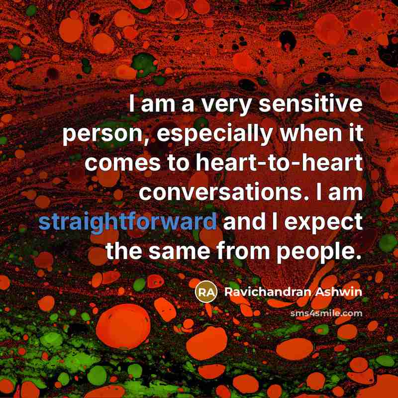 “I am a very sensitive person, especially when it comes…” quote by Ravichandran Ashwin