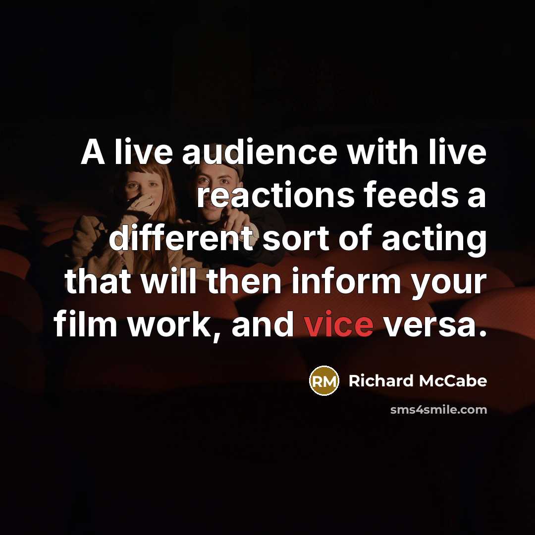 “A live audience with live reactions feeds a different sort…” quote by Richard McCabe